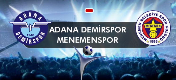 Adana Demirspor – Menemen Belediyespor Maçı Tahmini